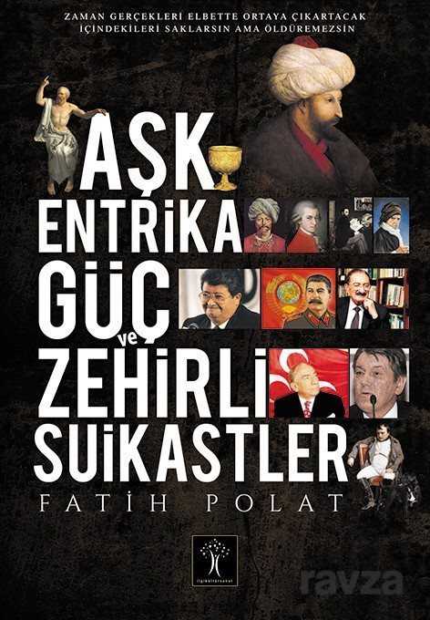 Aşk, Entrika Güç ve Zehirli Suikastler - İlgi Kültür Sanat Yayınları