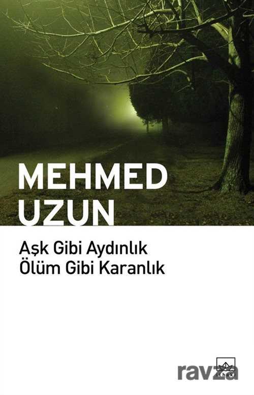 Aşk Gibi Aydınlık Ölüm Gibi Karanlık - 1