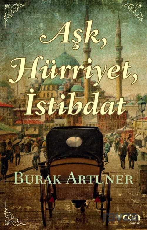 Aşk, Hürriyet, İstibdat - 1