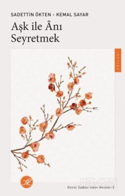 Aşk ile Anı Seyretmek / Gönül Sadası'ndan Akisler 2 - 1