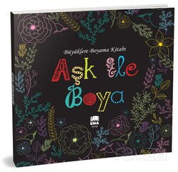 Aşk İle Boya - Büyüklere Boyama Kitabı - Ema Kitap