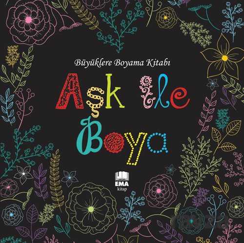 Aşk İle Boya / Büyüklere Boyama Kitabı - 1