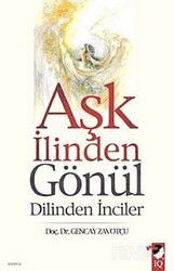 Aşk İlinden Gönül Dilinden İnciler - IQ Kültür Sanat Yayıncılık