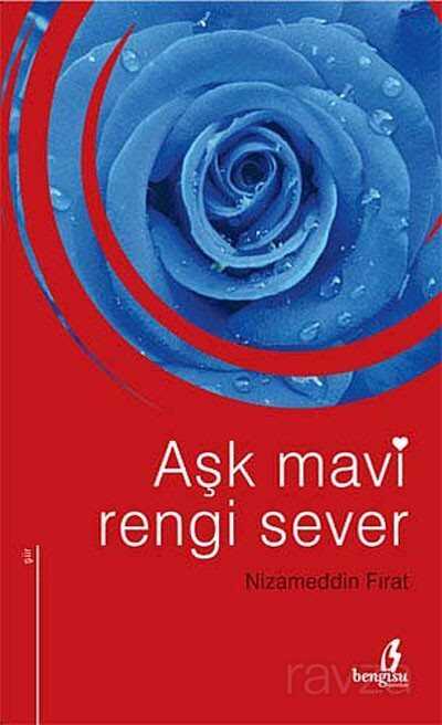Aşk Mavi Rengi Sever - Bengisu Yayınları