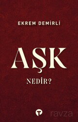 Aşk Nedir? - Turkuvaz Kitap
