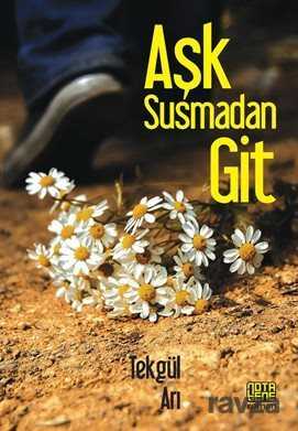 Aşk Susmadan Git - Notabene Yayınları
