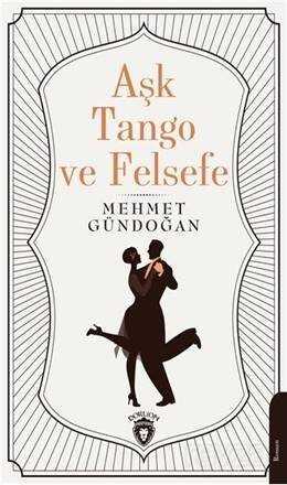 Aşk, Tango ve Felsefe - Dorlion Yayınevi