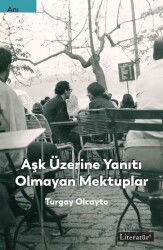 Aşk Üzerine Yanıtı Olmayan Mektuplar - Literatür Yayınları