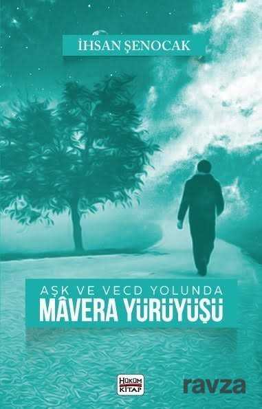 Aşk ve Vecd Yolunda Mavera Yürüyüşü - Hüküm Kitap