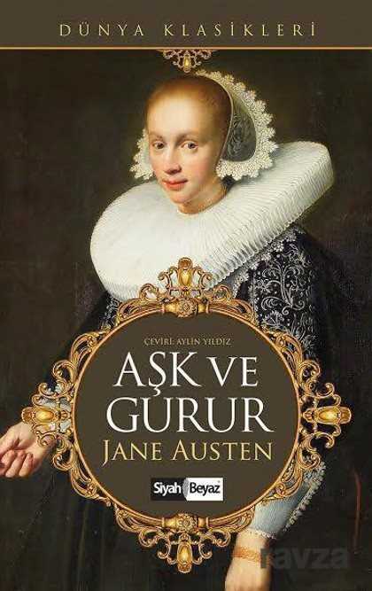 Aşk ve Gurur - Siyah Beyaz Yayınları