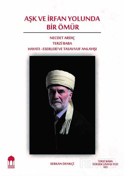 Aşk ve İrfan Yolunda Bir Ömür - Bursa Akademi