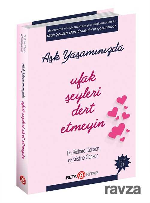 Aşk Yaşamında Ufak Şeyleri Dert Etmeyin - Beta Kitap