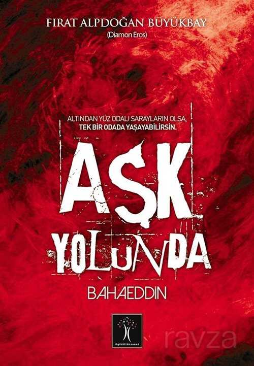 Aşk Yolunda Bahaeddin - İlgi Kültür Sanat Yayınları