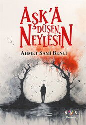 Aşka Düşen Neylesin - Nar Yayınları