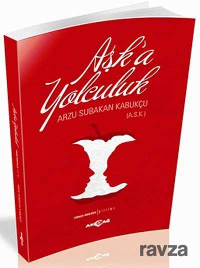 Aşk'a Yolculuk (Türkçe-İngilizce Şiirler) - Akçağ Yayınları