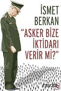 Asker Bize İktidarı Verir mi? - Everest Yayınları