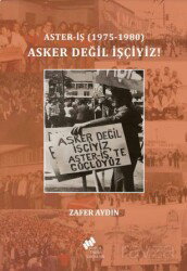 Asker Değil İşçiyiz! - TÜSTAV (T. Sosyal Tarih Vakfı) Yayınları