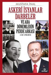 Askeri İsyanlar Darbeler ve Ara Dönemlerin Perde Arkası 3. Cilt (1950-2012) - Ensar Neşriyat
