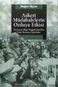 Askeri Müdahalelerin Orduya Etkisi Hiyerarşi Dışı Örgütlenmeden Emir Komuta Zincirine - İletişim Yayınları