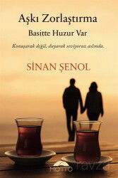 Aşkı Zorlaştırma Basitte Huzur Var - Motto