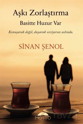 Aşkı Zorlaştırma Basitte Huzur Var - 1