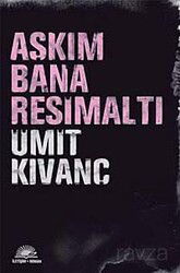 Aşkım Bana Resimaltı - İletişim Yayınları
