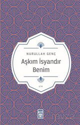 Aşkım İsyandır Benim - Timaş Yayınları