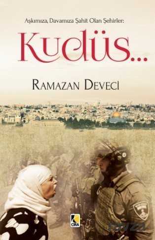 Aşkımıza, Davamıza Şahit Olan Şehirler: Kudüs... - Çıra Yayınları