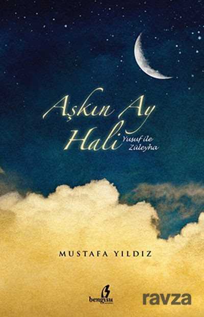 Aşkın Ay Hali / Yusuf ile Züleyha - Bengisu Yayınları