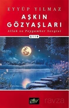 Aşkın Gözyaşları / Allah ve Peygamber Sevgisi - 1