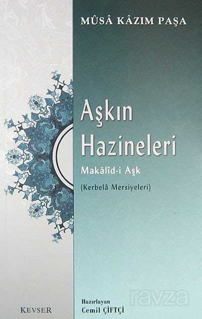 Aşkın Hazineleri - Makalid-i Aşk (Kerbela Mersiyeleri) - Kevser Yayınları