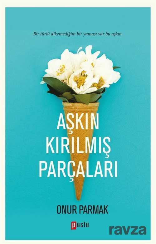 Aşkın Kırılmış Parçaları - 1