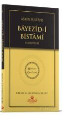 Aşkın Sultanı Beyazıdi Bistami Hz. - Hidayet Öncüleri 4 - Ahıska Yayınevi