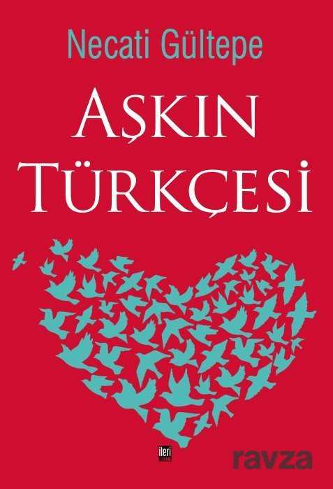 Aşkın Türkçesi - İleri Yayınları