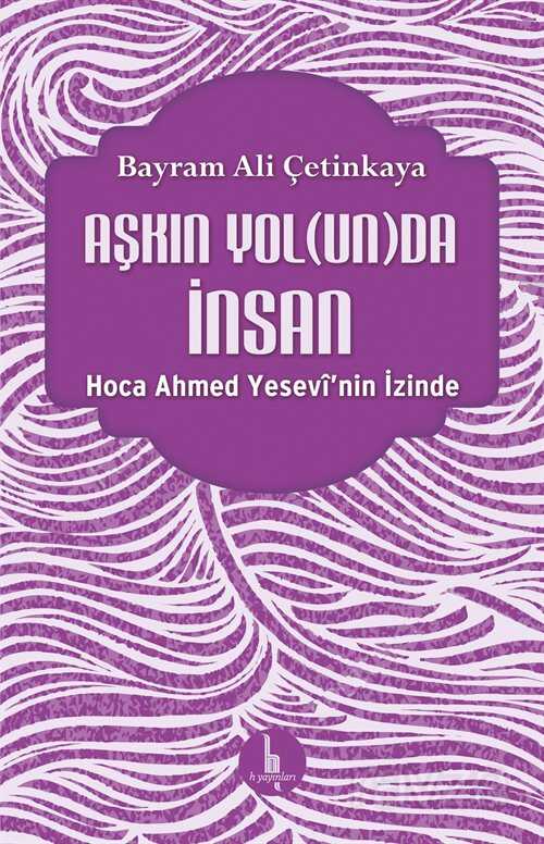 Aşkın Yolunda İnsan - H Yayınları