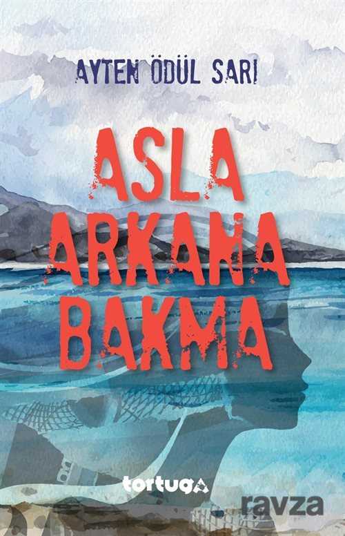 Asla Arkana Bakma - Tortuga Yayınları