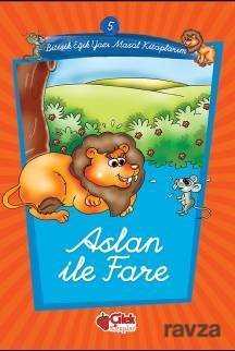 Aslan ile Fare -5 / Eğik Yazı Masal Kitaplarım - Çilek Yayınları
