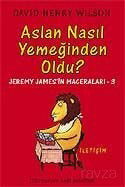 Aslan Nasıl Yemeğinden Oldu? - Jeremy James'in Maceraları 3 - İletişim Yayınları - Kampanya