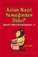 Aslan Nasıl Yemeğinden Oldu? - Jeremy James'in Maceraları 3 - 1