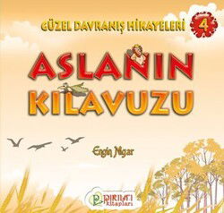 Aslanın Kılavuzu / Güzel Davranış Hikayeleri 4 - Pırıltı Kitapları