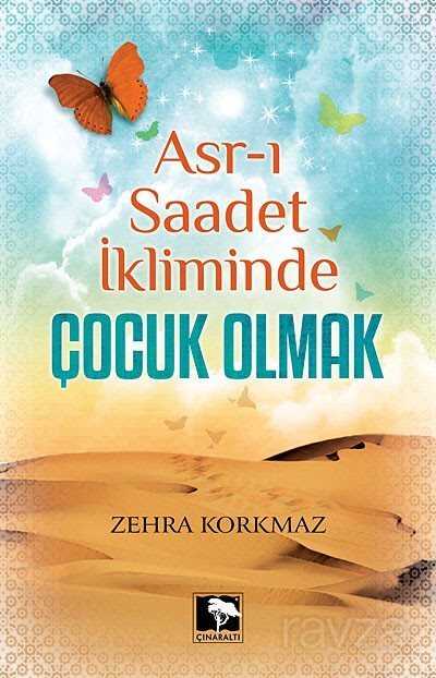 Asr-ı Saadet İkliminde Çocuk Olmak - 1