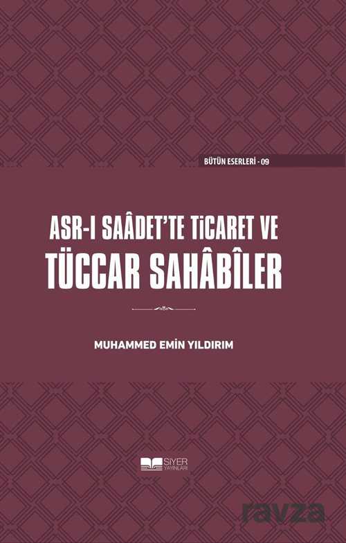 Asr-ı Saadet'te Ticaret ve Tüccar Sahabiler (Ciltli) - Siyer Yayınları