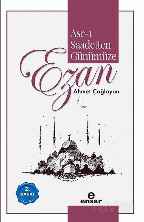 Asr-ı Saadetten Günümüze Ezan - Ensar Neşriyat