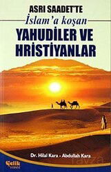 Asrı Saadet'te İslam'a Koşan Yahudiler ve Hristiyanlar - Çelik Yayınevi