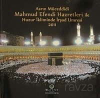 Asrın Müceddidi Mahmut Efendi Hazretleri ile Huzur İkliminde İrşad Umresi 2011 - Ahıska Yayınevi