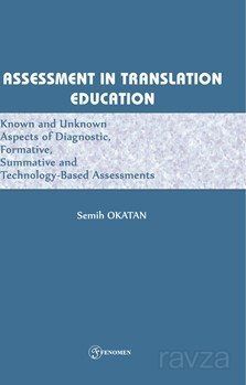 Assessment In Translatıon Educatıon Known And Unknown Aspects Of Diagnostic, Formative, Summative, A - 1
