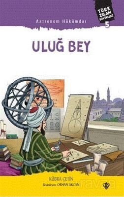 Astronom Hükümdar Uluğ Bey Türk İslam Büyükleri 5 - 1