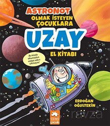 Astronot Olmak İsteyen Çocuklara Uzay El Kitabı - Eksik Parça Çocuk