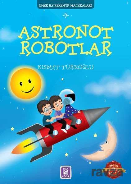 Astronot Robotlar / Ömer ile Kerem'in Maceraları 7 - 1