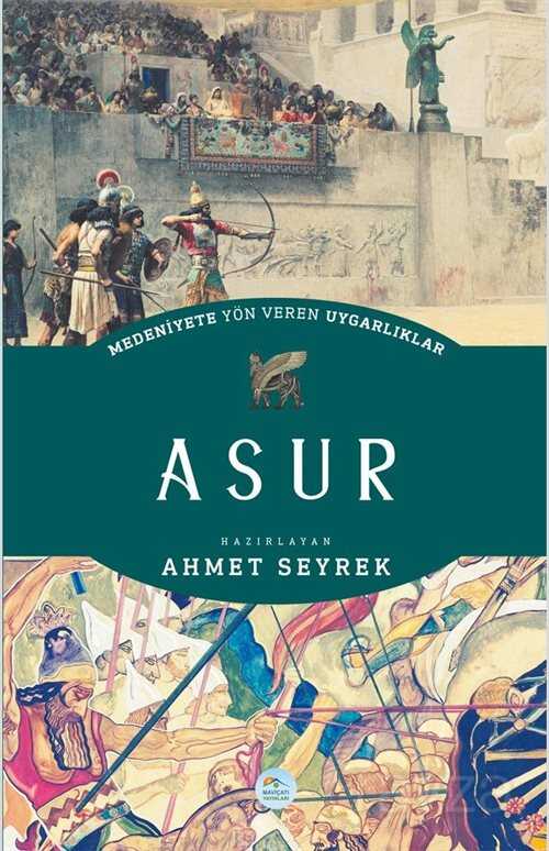 Asur - Medeniyete Yön Veren Uygarlıklar - Maviçatı Yayınları